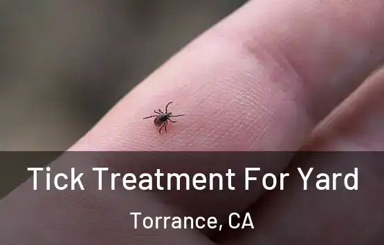  Tick Treatment For Yard Torrance, CA